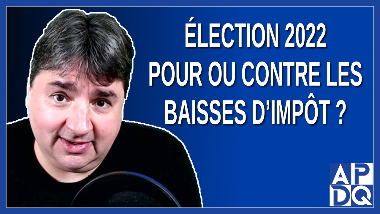 Élection 2022 - Pour ou Contre les baisses d'impôt ?