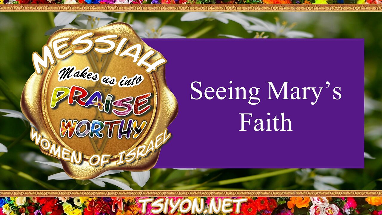 Messiah's Praise Worthy Women E5 Seeing Mary's Faith