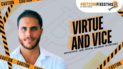 Bitcoin Fixes This #126: Virtue and Vice with Aleks Svetski