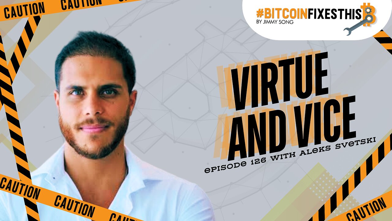 Bitcoin Fixes This #126: Virtue and Vice with Aleks Svetski