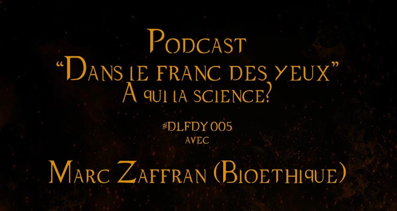 DLFDY005 | À qui la science? avec Marc Zaffran, bioéthicien, M. D., M. A.