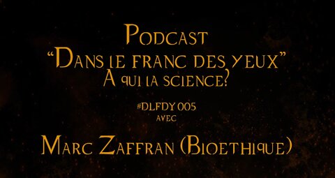 DLFDY005 | À qui la science? avec Marc Zaffran, bioéthicien, M. D., M. A.