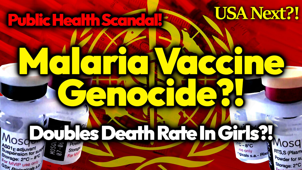 Another Slaughter?! Genociders Ship 18M Mosquirix Vaccines That Double Girls' Death Rate to Africa?!