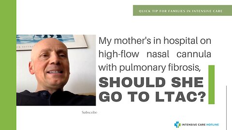 My Mother's in Hospital on High-flow Nasal Cannula with Pulmonary Fibrosis, Should She Go to LTAC?