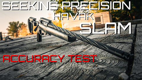 Seekins Precision Havak Slam Accuracy Testing!