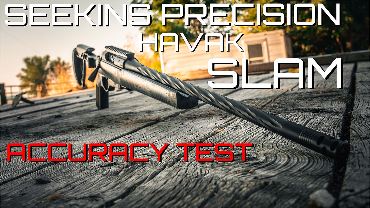 Seekins Precision Havak Slam Accuracy Testing!