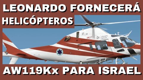 New AW119Kx Helicopters For Israel-Military Investments-Leonardo Helicopters-News.