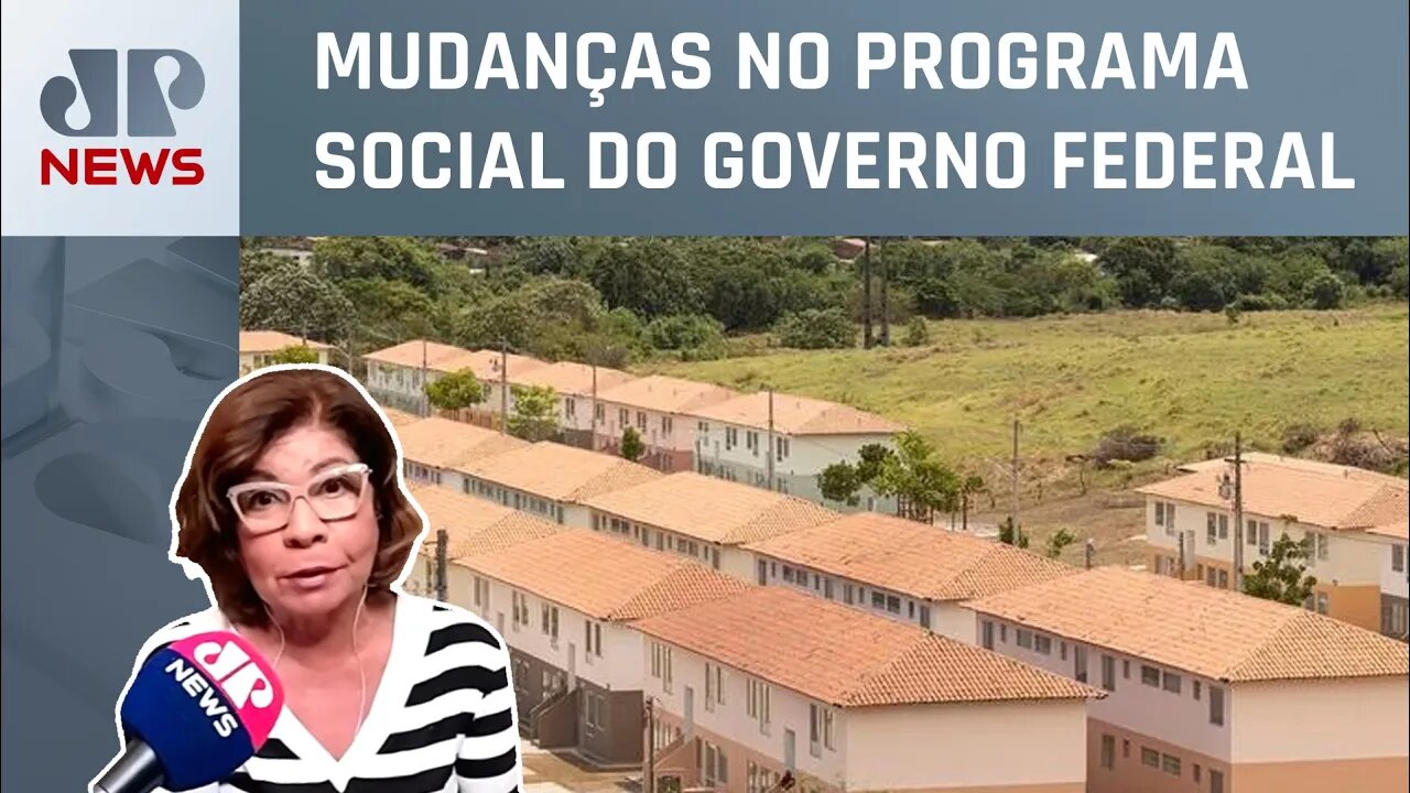 “Minha Casa, Minha Vida” terá famílias com renda de até R$ 12 mil; Dora Kramer analisa