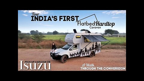 Tour India's FIRST Flatbed Hardtop Caravan on Isuzu | Motorhome Adventures