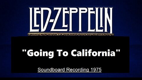 Led Zeppelin - Going To California (Live in London 1975) Soundboard