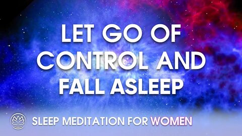 Let Go of Control and Fall Asleep Sleep Meditation || Sleep Meditation for Women 😴