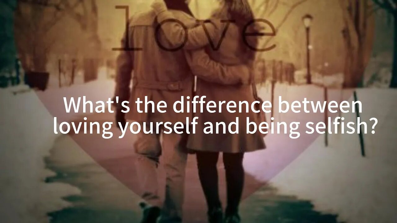 What's the difference between loving yourself and being selfish?萨古鲁