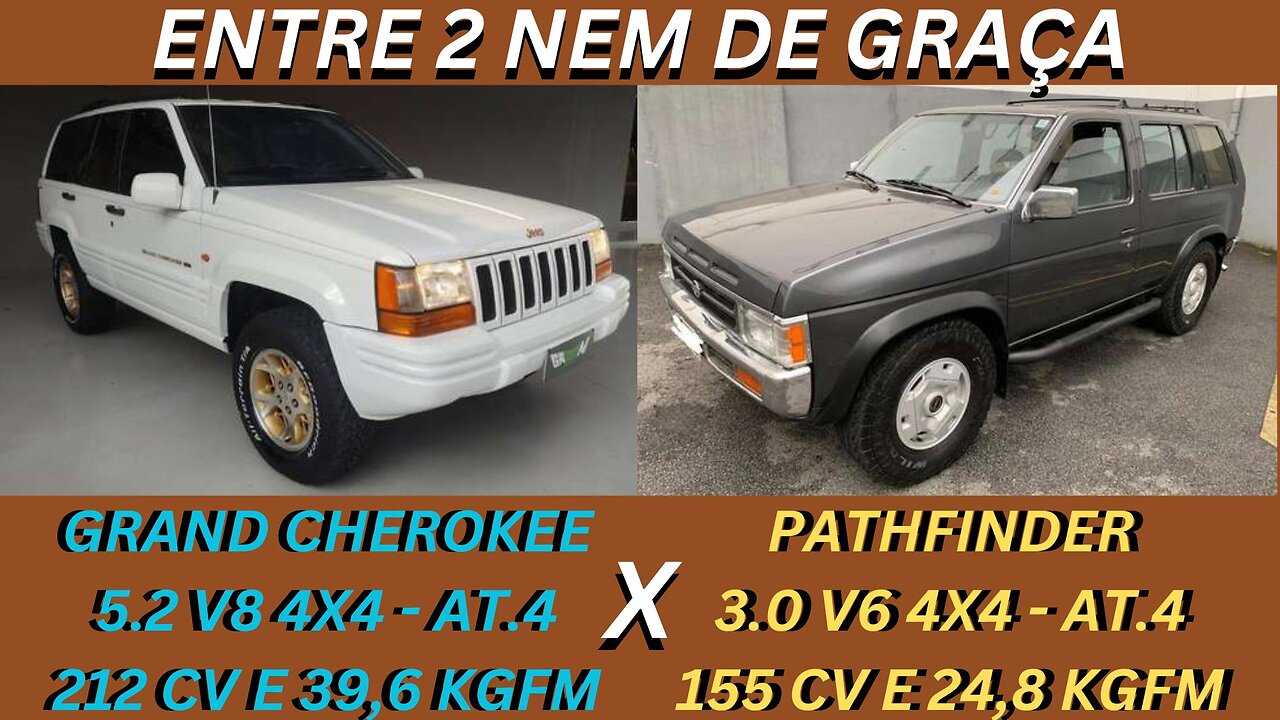 ENTRE 2 CARROS - JEEP GRAND CHEROKEE X NISSAN PATHFINDER - GRANDES, BEBERRÕES E DIFÍCIL DE MANTER