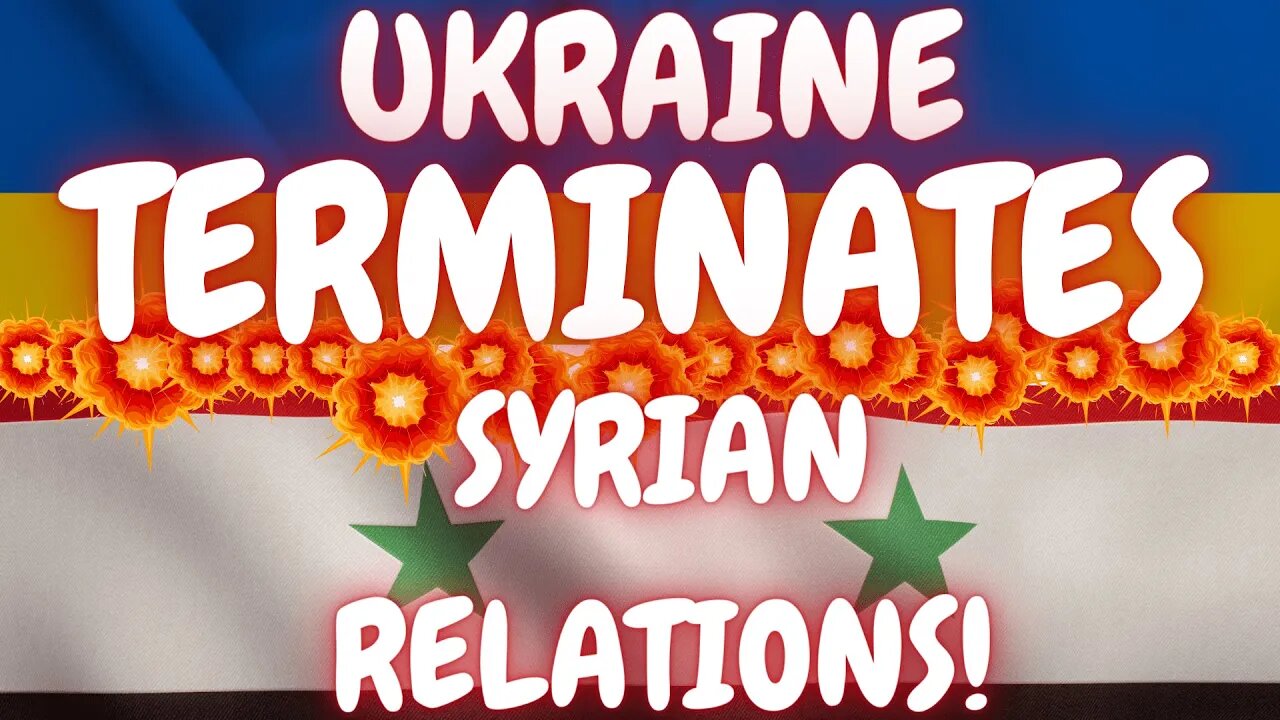 Ukraine TERMINATES relations to Syria, Here's Why