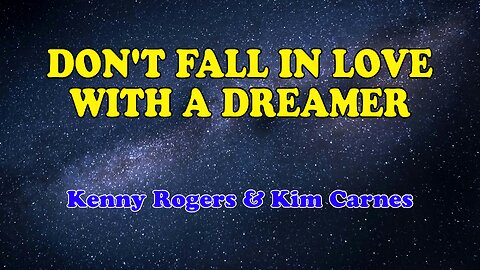 Don't Fall In Love With A Dreamer Karaoke Version as Popularized by Kenny Rogers & Kim Carnes