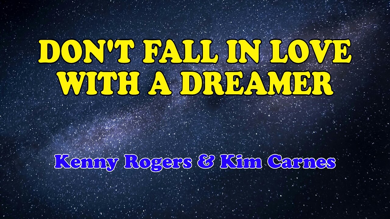 Don't Fall In Love With A Dreamer Karaoke Version as Popularized by Kenny Rogers & Kim Carnes