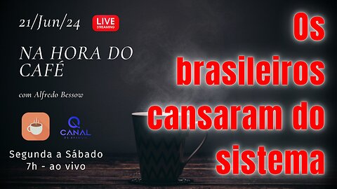 Os brasileiros cansaram do sistema!