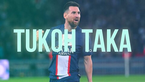 Lionel Messi - "TUKOH TAKA" Montage