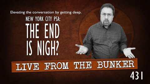 Live From the Bunker 431 | The End Is Nigh?