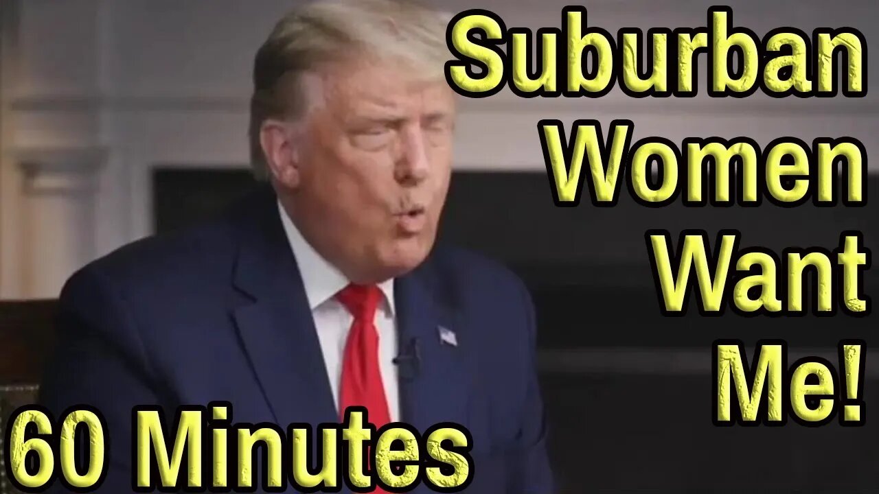 Trump On 60 Minutes Early Release Suburban Women Want Security with footage of him asking to like