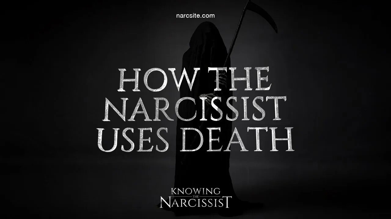 How the Narcissist Uses Death