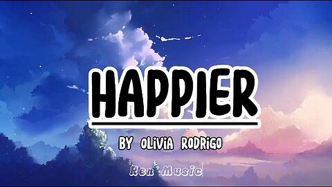 Happier by Olivia Rodrigo (lyrics)