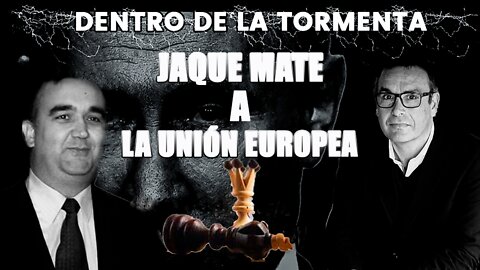 Jaque Mate a la Unión Europea I Dentro de la Tormenta con José Papí