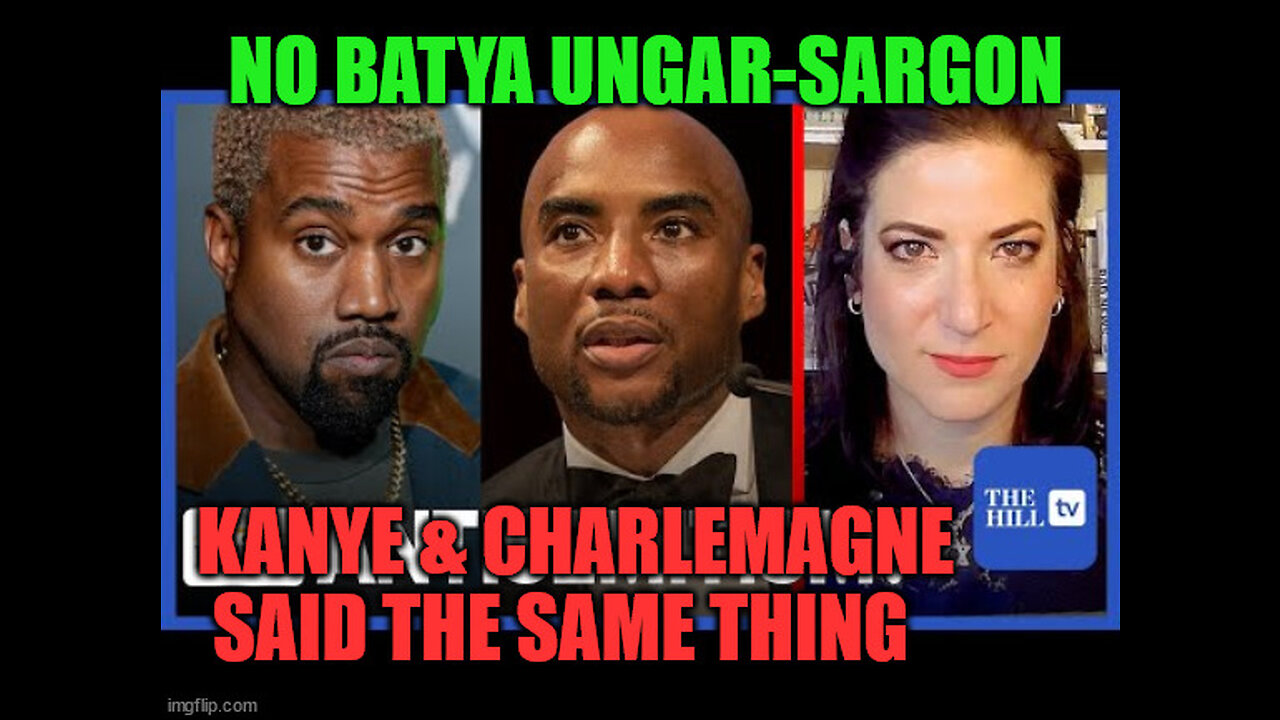 Batya Ungar-Sargon: Gaslights us Kanye vs Charlemagne