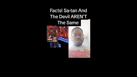 Facts! Sa-tan And The Devil Aren't The Same.