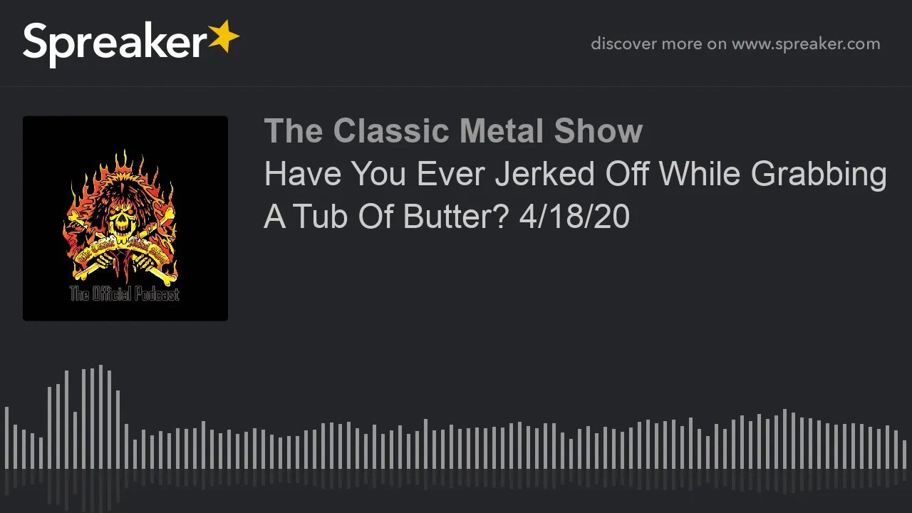 CMS HIGHLIGHT - Have You Ever Jerked Off While Grabbing A Tub Of Butter? 4/18/20