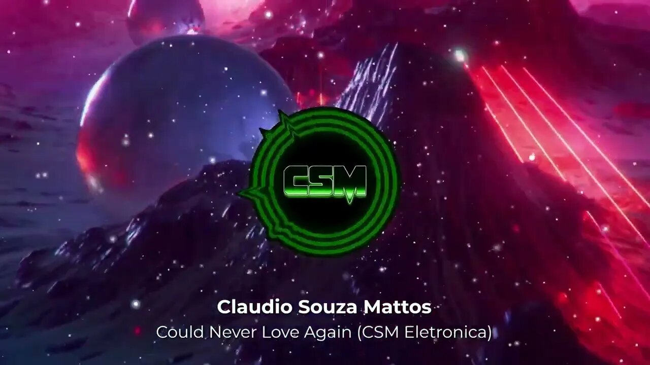 Claudio Souza Mattos - Could Never Love Again CSM Eletronica