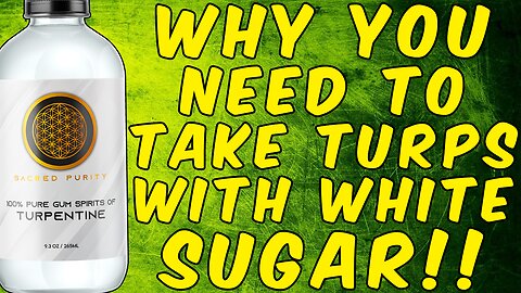 WHY You NEED to Take Turpentine With WHITE SUGAR!