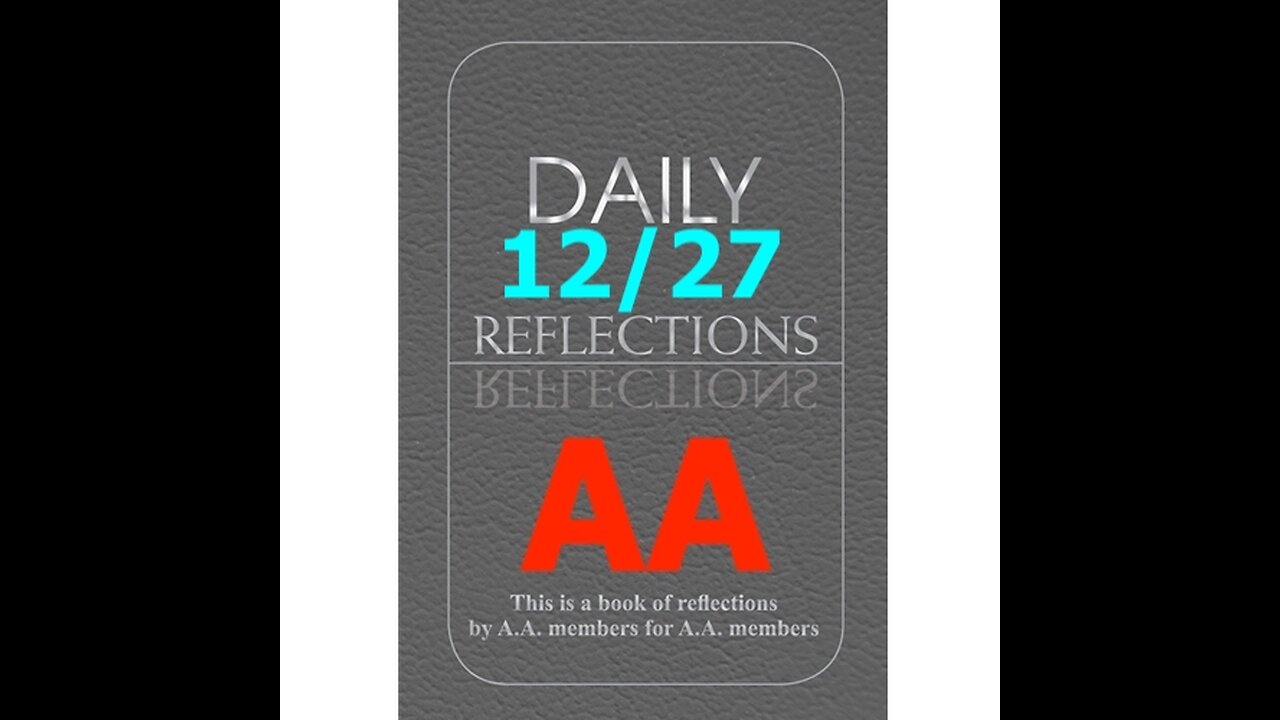 December 27 – AA Meeting - Daily Reflections - Alcoholics Anonymous - Read Along