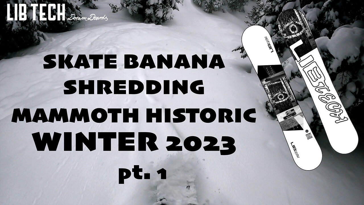 SKATE BANANA SHRED - Februburied Historic Mammoth Winter 2023 - pt. 1