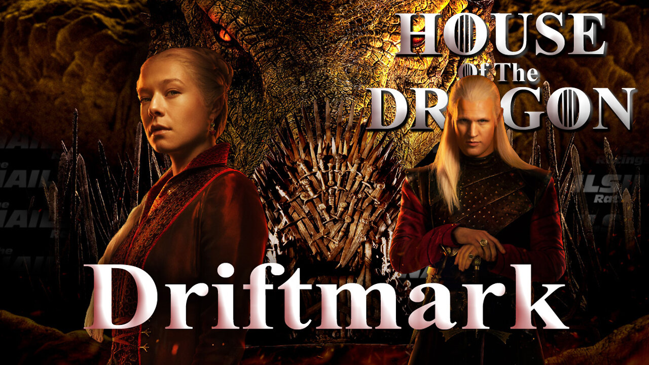 The Nailsin Ratings: House Of The Dragon - Driftmark