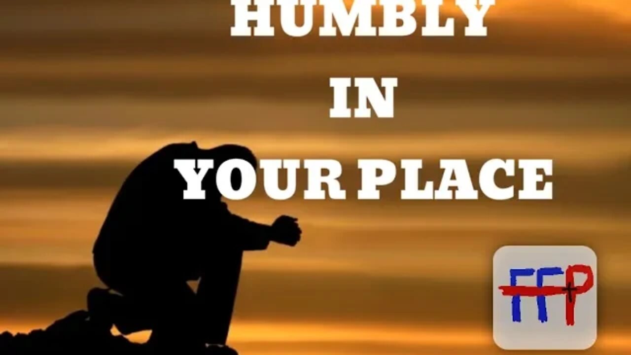 HUMBLY IN YOUR PLACE