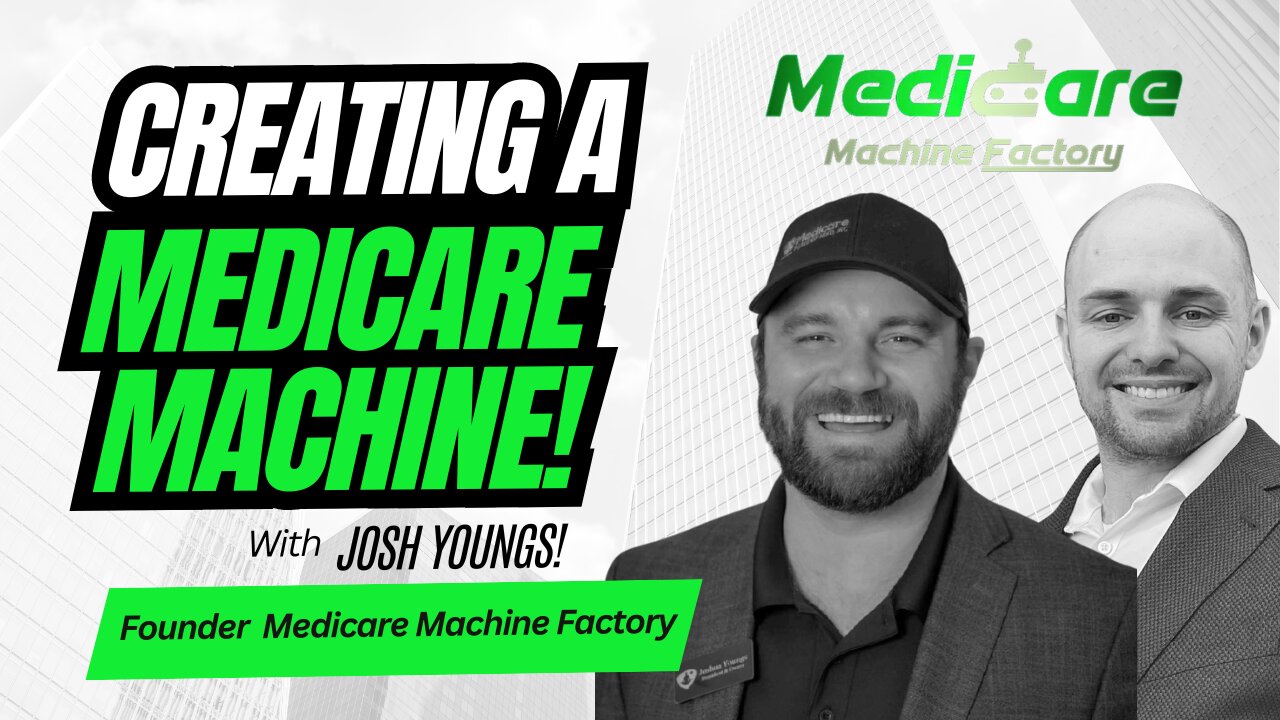 Creating A Medicare Machine With Josh Youngs!