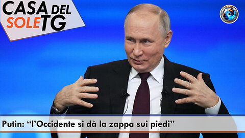 CasaDelSoleTG 14.12.23 Putin: “l’Occidente si dà la zappa sui piedi”