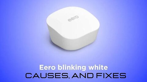 Eero blinking white – Meaning, causes, and fixes