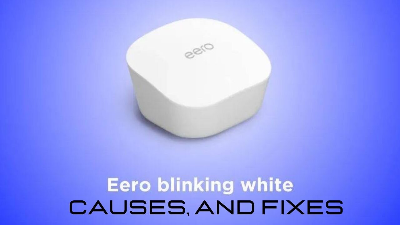 Eero blinking white – Meaning, causes, and fixes