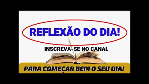 REFLEXÃO DO DIA!