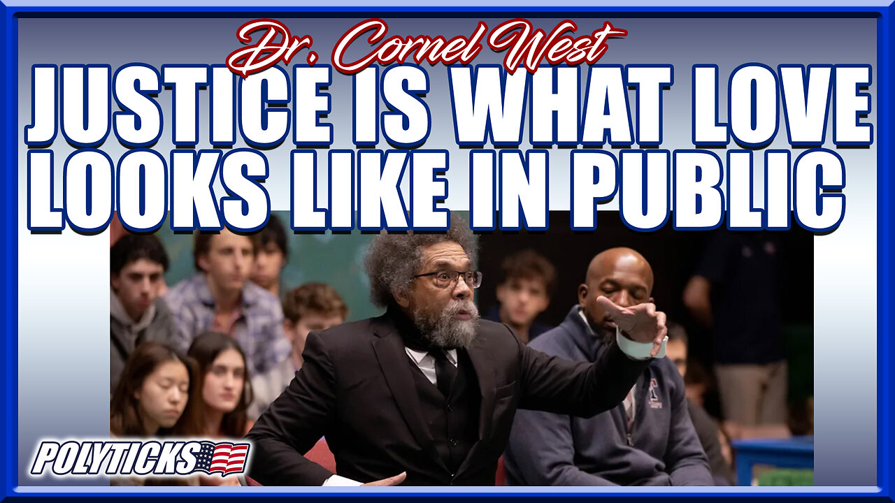 Cornel West "Love is What Justice Looks Like in Public"