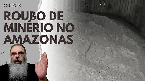 ESTÃO ROUBANDO MINÉRIO de TITÂNIO a partir do PORTO de MANAUS: RIQUEZAS BRASILEIRAS indo EMBORA