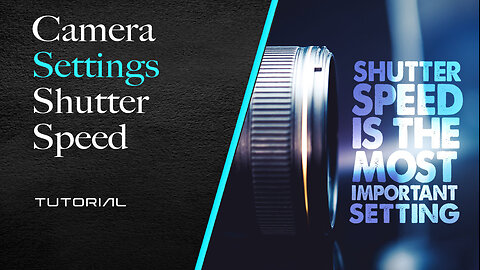 Camera Settings - Shutter Speed