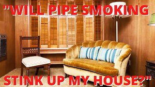 Mail Call at The Pipe Nook - Will Pipe Smoking Stink Up My House?