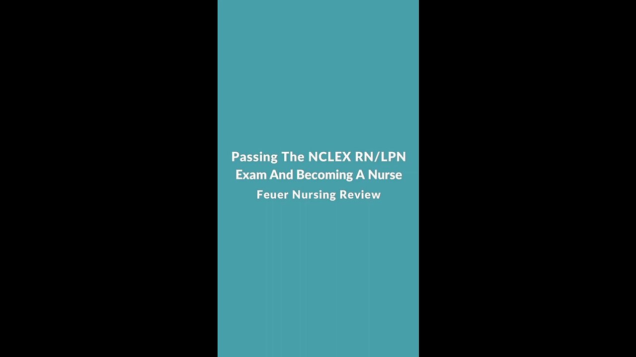 Passing the NCLEX RN/LPN Exam and Becoming a Nurse