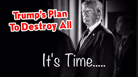 It’s Time To Unleash Trump’s Plan To Destroy The [DS]