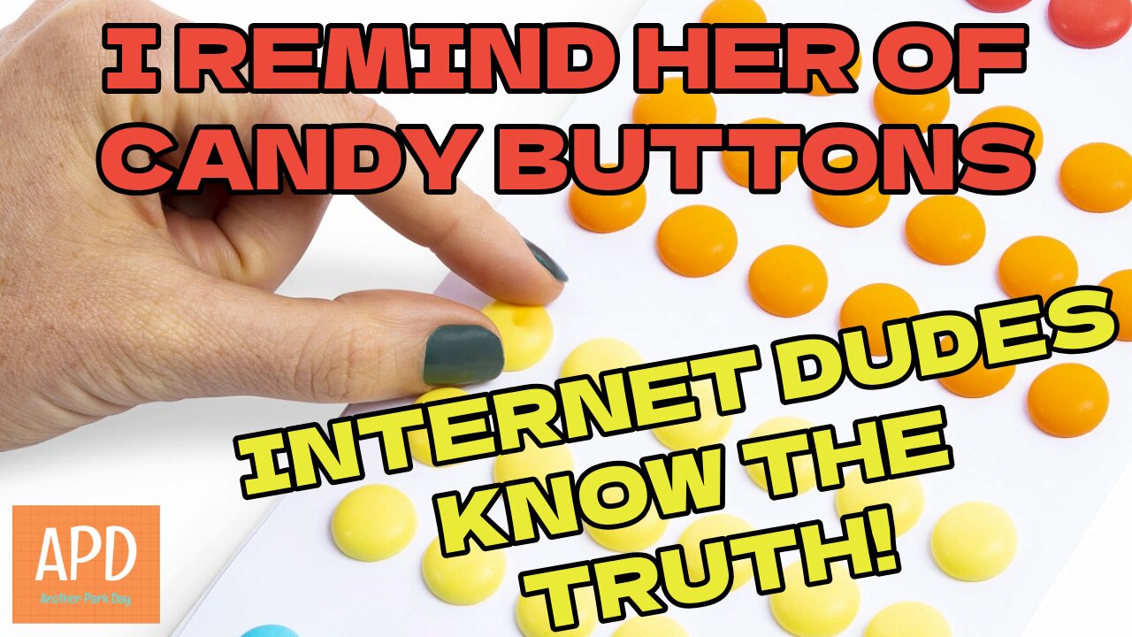 I Remind Her of Candy Buttons & Internet Dudes Know The Truth!