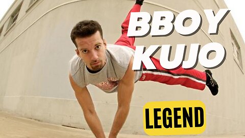 BBOY KUJO | LEGEND