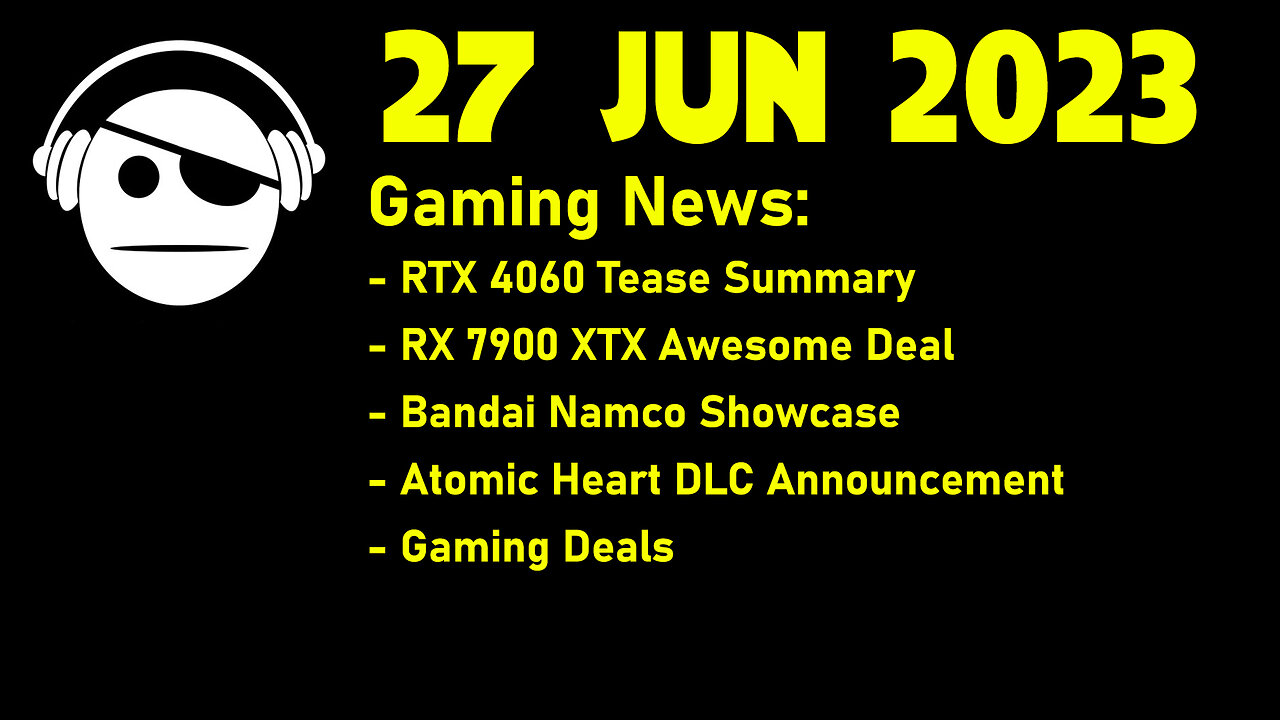 Gaming News | RTX 4060 Tease summary | RX 7900 XTX DEAL | Cyberpunk 2077 | Deals | 27 JUN 2023